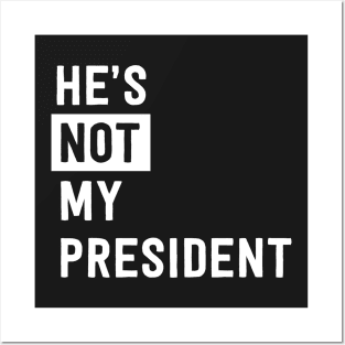 He's not my president Posters and Art